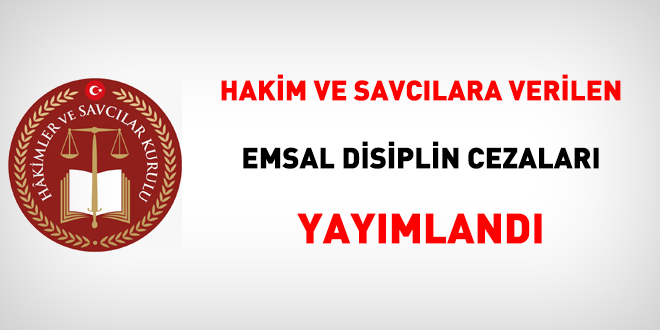 Hakim ve savcılara verilen emsal niteliğindeki disiplin cezaları yayımlandı