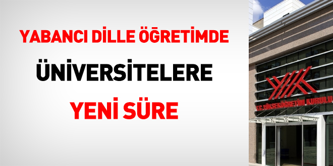 Yabancı dille öğretimde üniversitelere yeni süre