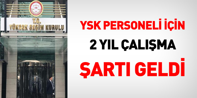 YSK personeli için '2 yıl çalışma' şartı geldi