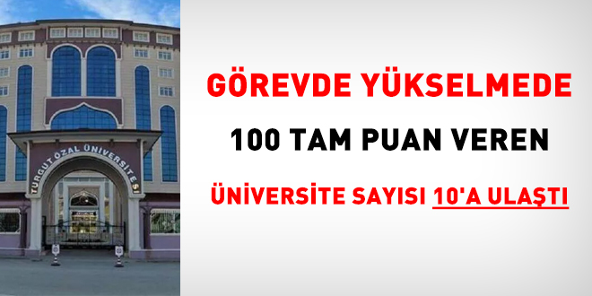 Görevde yükselmede 100 tam puan veren üniversite sayısı 10'a ulaştı