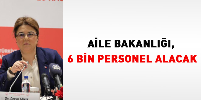 Aile Bakanlığı, 6 bin personel alacak