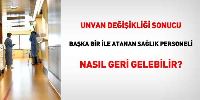 Unvan değişikliğinde sağlık personelini ilgilendiren 4 soru 4 cevap