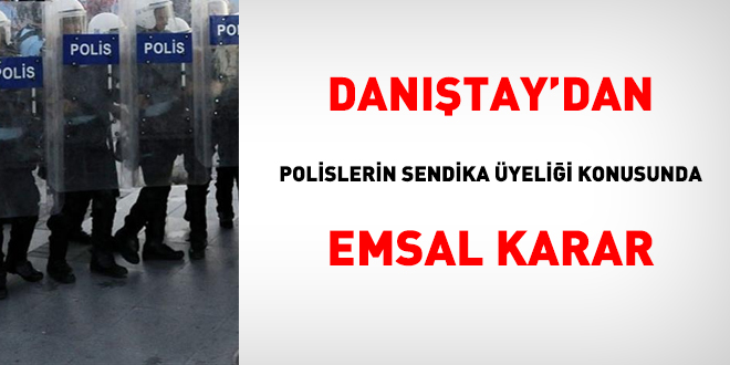 Dantay'dan polislerin sendika yelii konusunda emsal karar