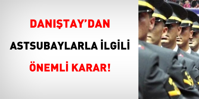 Danıştay'dan astsubaylarla ilgili önemli karar!
