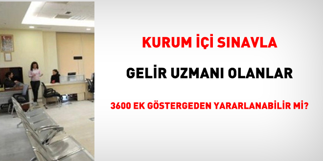 Kurum içi sınavla gelir uzmanı olanlar 3600 ek göstergeden yararlanabilir mi?