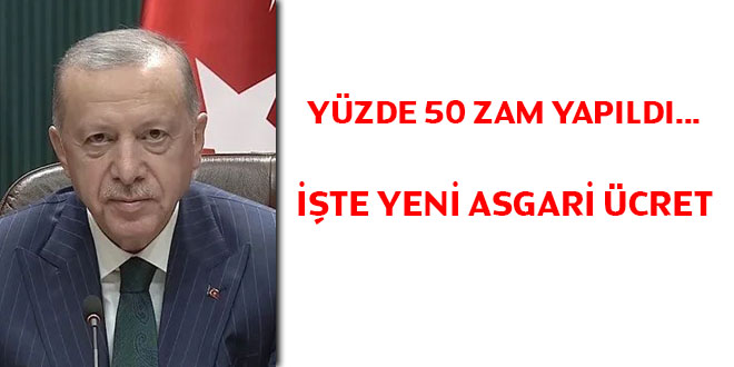 Yüzde 50 zam yapıldı... İşte yeni asgari ücret
