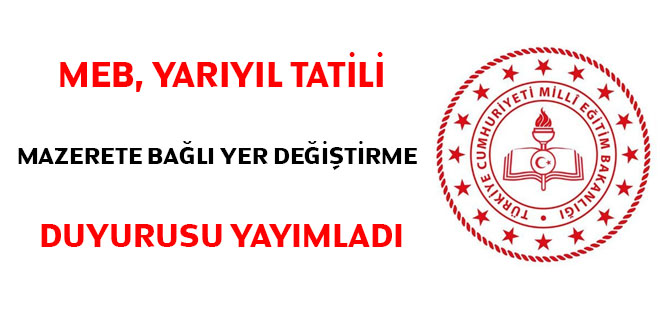 MEB, yarıyıl tatili mazerete bağlı yer değiştirme duyurusu yayımladı