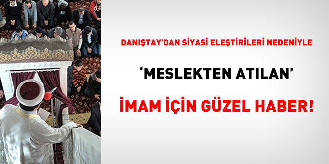 Danıştay'dan siyasi eleştirileri nedeniyle 'meslekten atılan' imam için güzel haber!