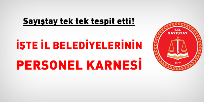 Sayıştay tek tek tespit etti! İşte belediyelerin 'personel' karnesi