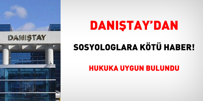 Danıştay'dan sosyologlara kötü haber! Hukuka uygun bulundu