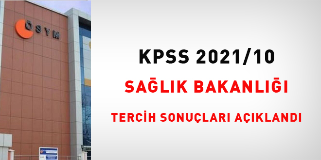 KPSS 2021/10 Salk Bakanl tercih sonular akland