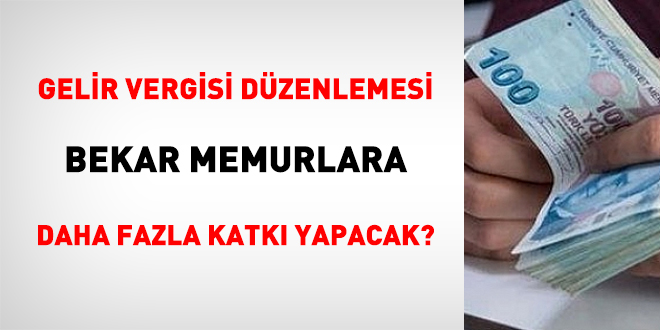 Gelir vergisi dzenlemesi bekar memurlara daha fazla katk yapacak?