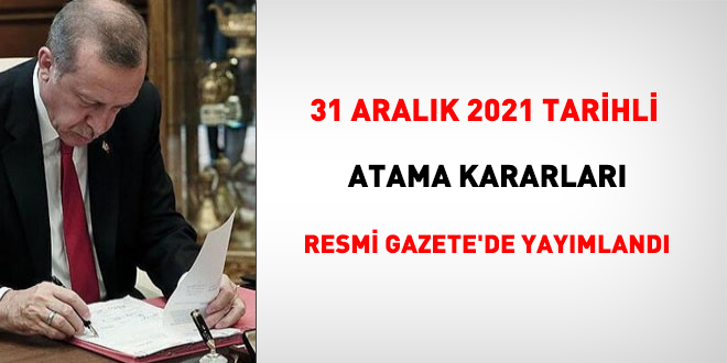 31 Aralık 2021 tarihli atama kararları Resmi Gazete'de yayımlandı