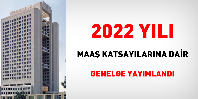 2022 yılı maaş katsayılarına dair Genelge yayımlandı