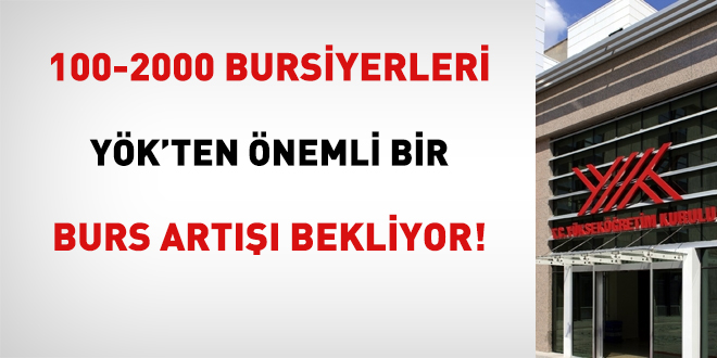 100-2000 bursiyerleri YK'ten nemli bir burs art bekliyor!