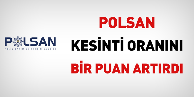 POLSAN kesinti oranını bir puan artırdı