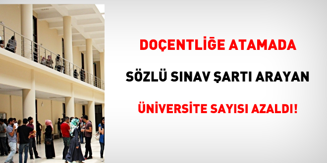 Doçentliğe atamada sözlü sınav şartı arayan üniversite sayısı azaldı!