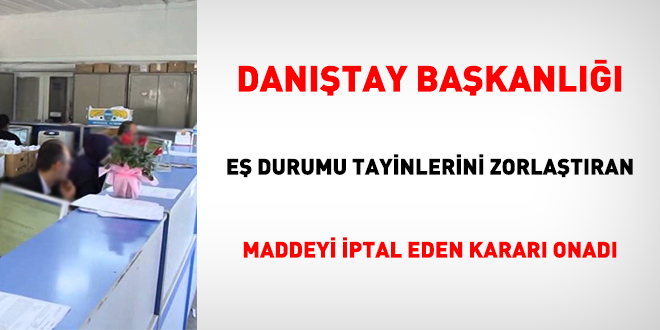 Danıştay, eş durumu tayinlerini zorlaştıran maddeyi iptal eden kararı onadı