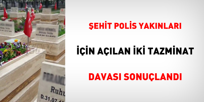 Danıştay şehit polis yakınları için açılan iki tazminat davasını onadı