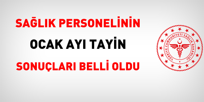 Sağlık personelinin Ocak ayı tayin sonuçları belli oldu