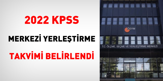 2022 KPSS merkezi yerleştirme takvimi belirlendi