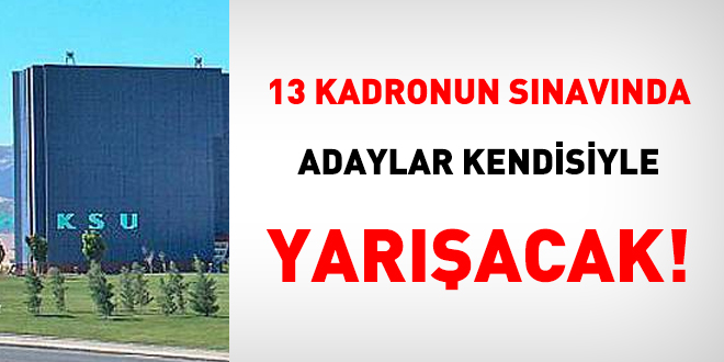 13 kadronun sınavında adaylar kendisiyle yarışacak!