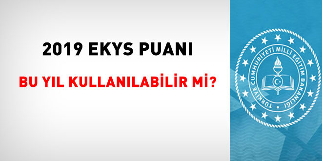 2019-MEB-EKYS puan bu yl kullanlabilir mi?