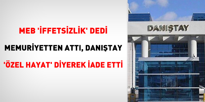MEB 'iffetsizlik' dedi memuriyetten attı, Danıştay 'özel hayat' diyerek iade etti