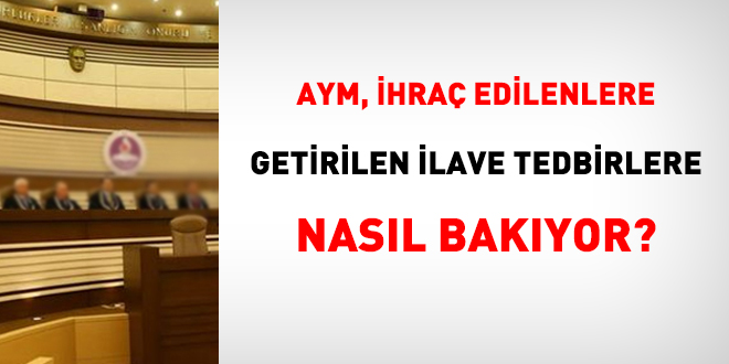 AYM, ihra edilenlere getirilen ilave tedbirlere nasl bakyor?