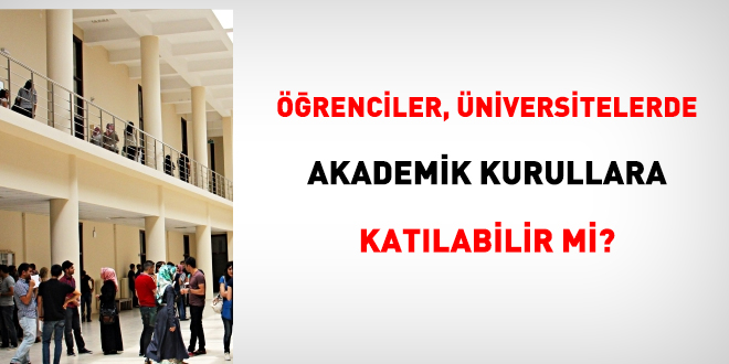 Öğrenciler, üniversitelerde akademik kurullara katılabilir mi?