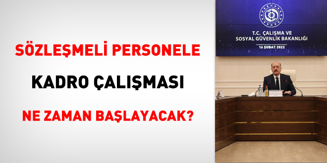 Sözleşmeli personele kadro çalışması ne zaman başlayacak?