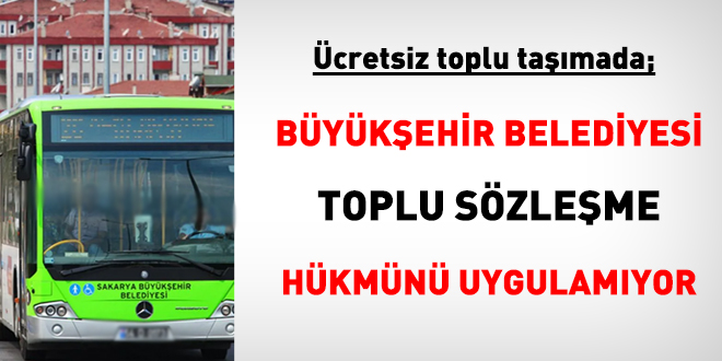 Büyükşehir Belediyesi toplu sözleşme hükmünü uygulamıyor