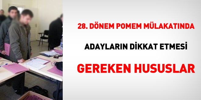 28. Dnem POMEM mlakatnda adaylarn dikkat etmesi gereken hususlar