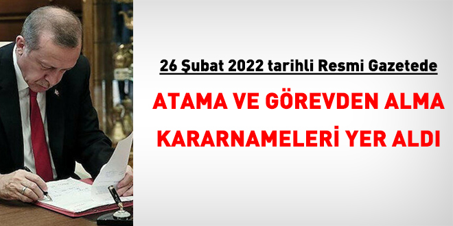 26 ubat 2022 tarihli atama kararnameleri yaymland