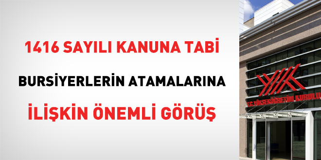 1416 Sayılı Kanuna Tabi Bursiyerlerin Atamalarda Önemli Görüş