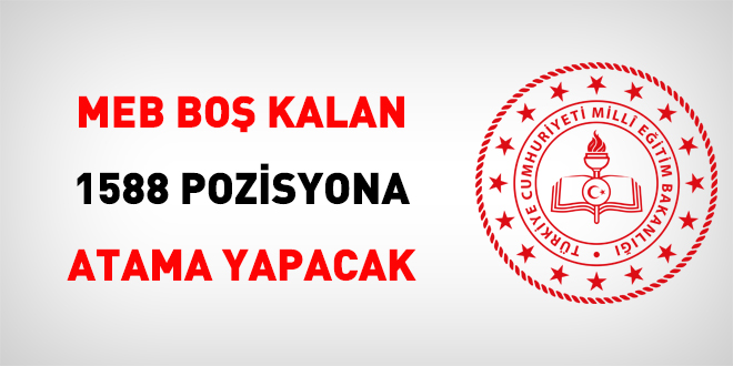MEB boş kalan 1588 pozisyona atama yapacak