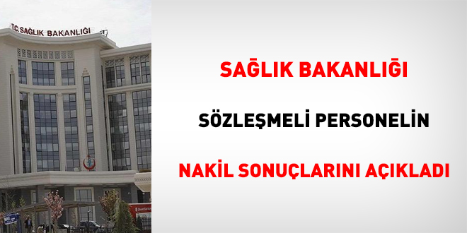 Sağlık Bakanlığı sözleşmeli personelin nakil sonuçlarını açıkladı