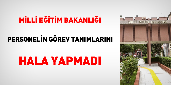 MEB, personelin görev tanımını yapacak mı?