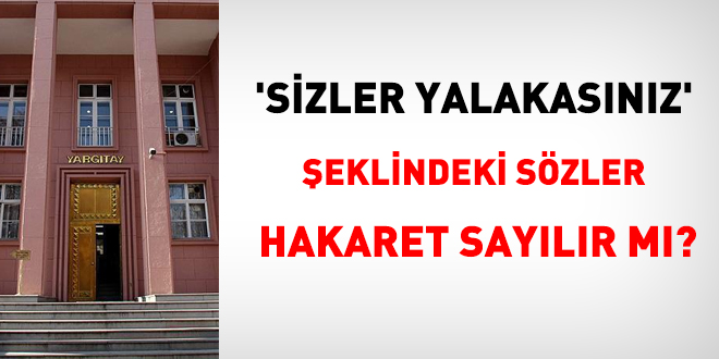 'Sizler yalakasınız' sözü hakaret sayılır mı?