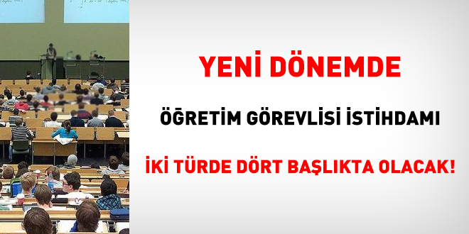 Yeni dönemde öğretim görevlisi istihdamı iki türde dört başlıkta olacak!