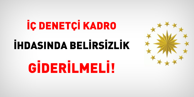 CB, iç denetçi kadro ihdasında belirsizliği gidermeli!