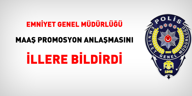 Emniyet, maaş promosyon talimatını illere gönderdi