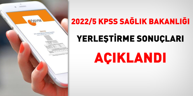 KPSS 2022/5 sözleşmeli personel yerleştirme sonuçları açıklandı