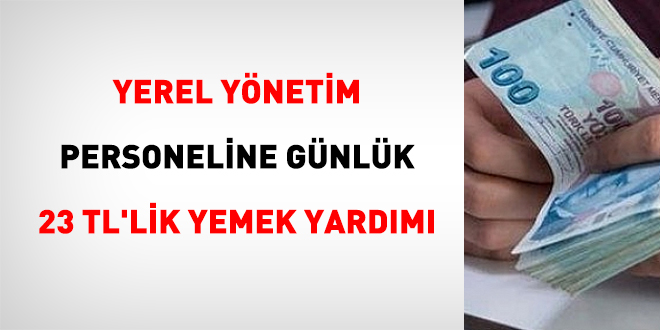 Yerel ynetim personeline gnlk 23 TL'lik yemek yardm