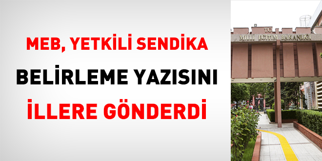 MEB, yetkili sendika belirleme yazsn illere gnderdi