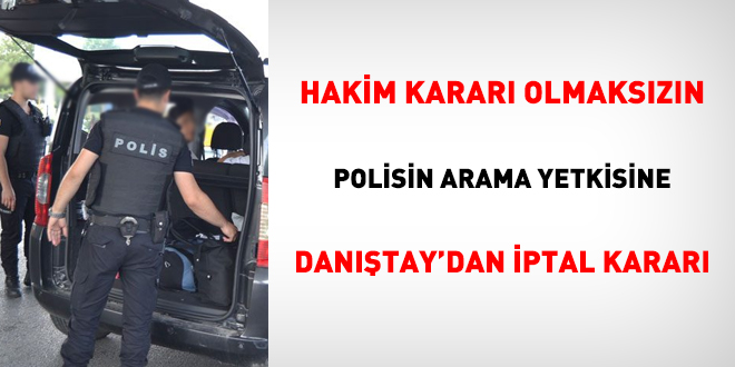 Hakim karar olmakszn polisin arama yetkisine iptal karar