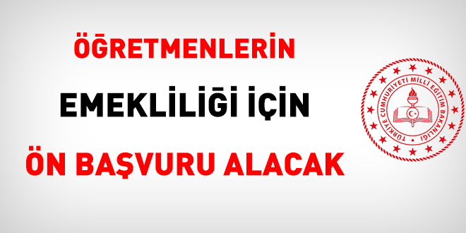 MEB, öğretmenlerin emeklilik işlemleri için ön başvuru alacak