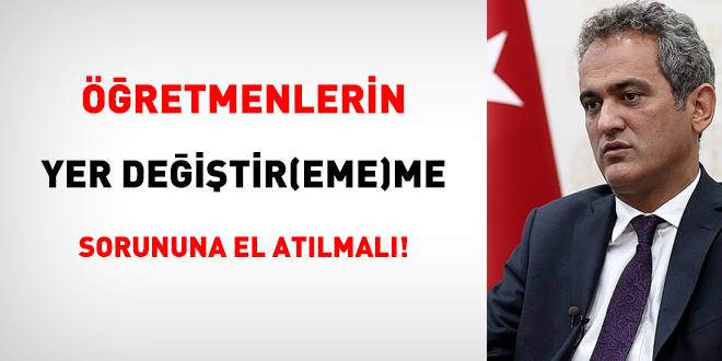 Öğretmenlerin Yer Değiştir(eme)me Sorununa El Atılmalı!