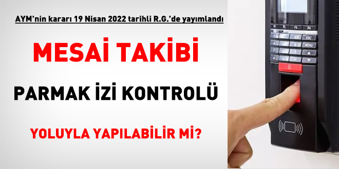 AYM kararı yayımlandı: Mesai takibi parmak izi kontrolü yoluyla yapılamaz