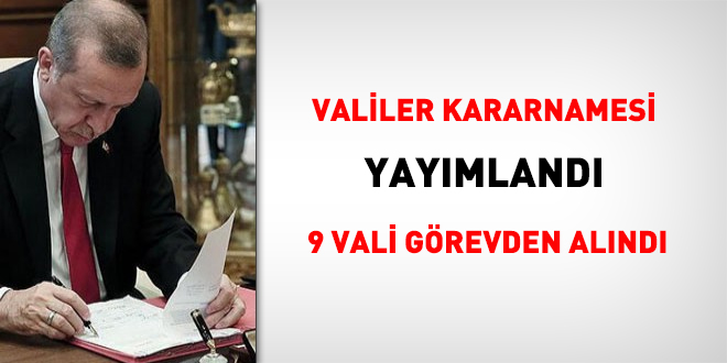 Valiler Kararnamesi yayımlandı. 9 Vali görevden alındı